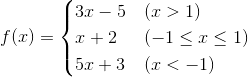 $\(f(x)=\begin{cases} 3x-5&\text{(x>1)}\\x+2&\text{(-1}\leq\text{x}\leq\text{1)}\\5x+3&\text {(x<-1)}\end{cases}\)$